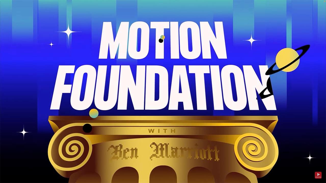Motion Foundation | The Ultimate Beginners Guide to Motion Design by Ben Marriott